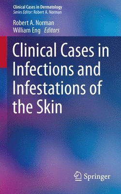 Clinical Cases in Infections and Infestations of the Skin 1