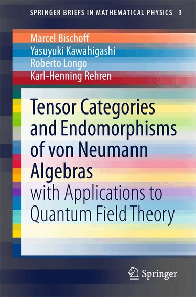 Marcel Bischoff, Yasuyuki Kawahigashi, Roberto Longo, Karl-Henning Rehren - Tensor Categories and Endomorphisms of von Neumann Algebras, Häftad