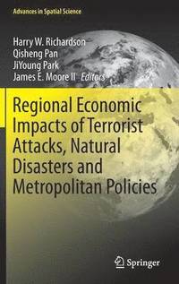 bokomslag Regional Economic Impacts of Terrorist Attacks, Natural Disasters and Metropolitan Policies