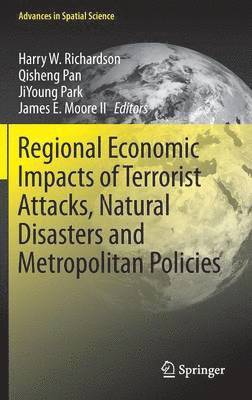 Regional Economic Impacts of Terrorist Attacks, Natural Disasters and Metropolitan Policies 1