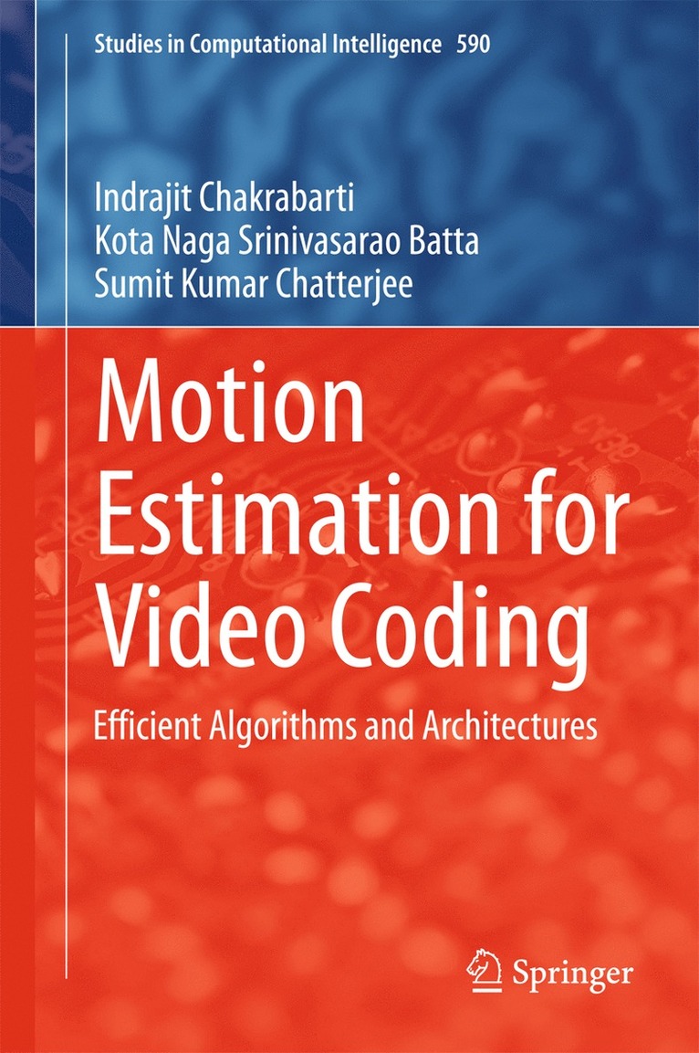Indrajit Chakrabarti, Kota Naga Srinivasarao Batta, Sumit Kumar Chatterjee - Motion Estimation for Video Coding, Inbunden
