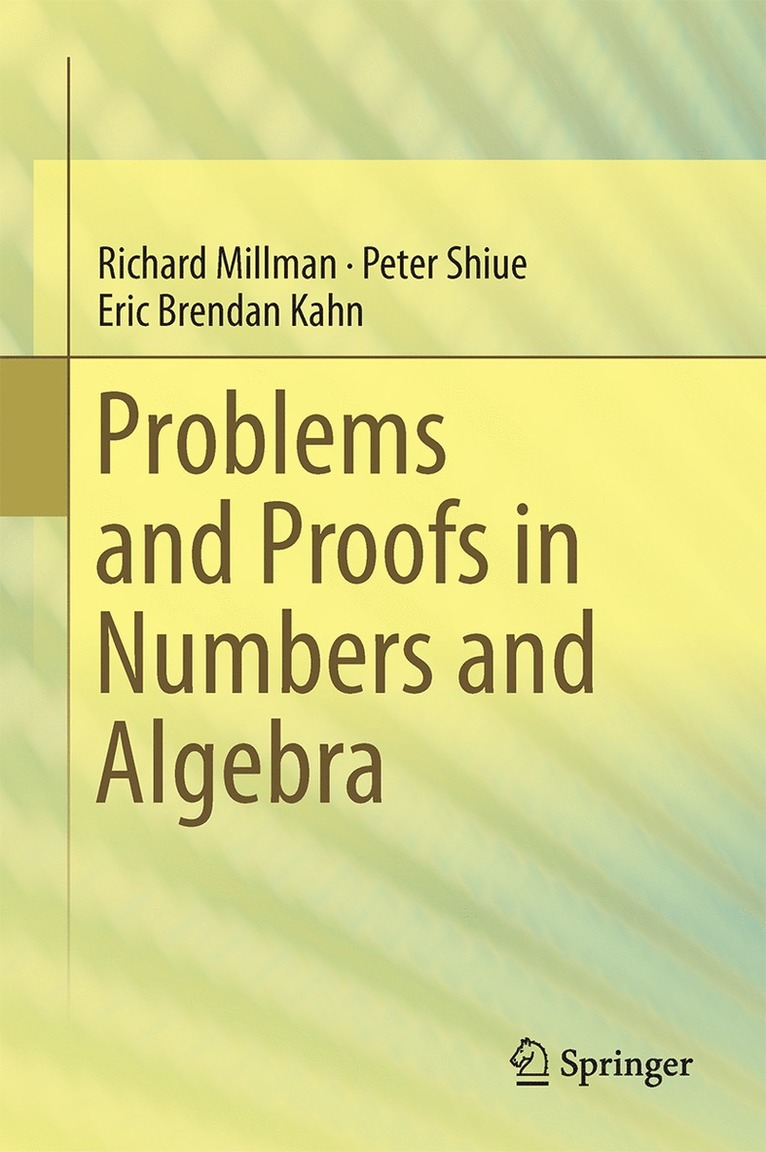 Richard S. Millman, Peter J. Shiue, Eric Brendan Kahn - Problems and Proofs in Numbers and Algebra, Inbunden