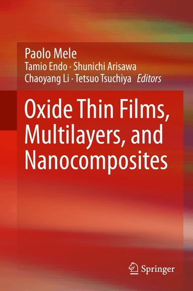 Paolo Mele, Tamio Endo, Shunichi Arisawa, Chaoyang Li, Tetsuo Tsuchiya - Oxide Thin Films, Multilayers, and Nanocomposites, Inbunden