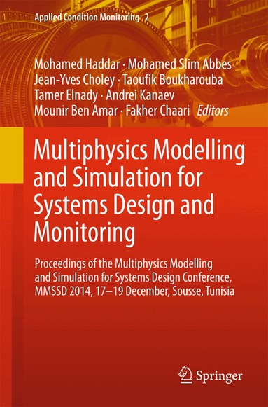Mohamed Haddar, Mohamed Slim Abbes, Jean-Yves Choley, Taoufik Boukharouba, Tamer Elnady, Andrei Kanaev, Mounir Ben Amar, Fakher Chaari - Multiphysics Modelling and Simulation for Systems Design and Monitoring, Inbunden