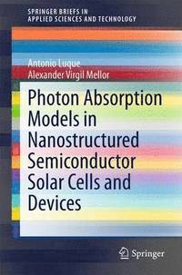 bokomslag Photon Absorption Models in Nanostructured Semiconductor Solar Cells and Devices