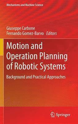 Giuseppe Carbone, Fernando Gomez-Bravo - Motion and Operation Planning of Robotic Systems, Inbunden