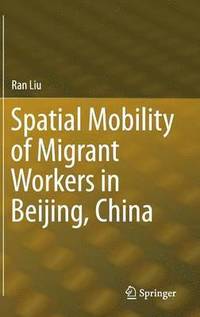 bokomslag Spatial Mobility of Migrant Workers in Beijing, China