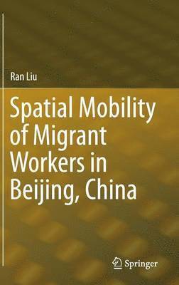 bokomslag Spatial Mobility of Migrant Workers in Beijing, China