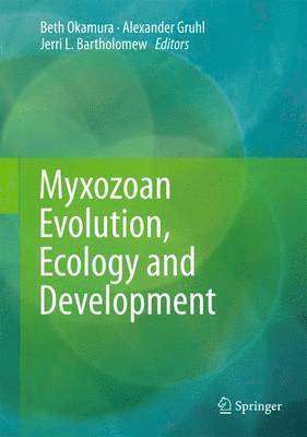 Beth Okamura, Alexander Gruhl, Jerri L. Bartholomew - Myxozoan Evolution, Ecology and Development, Inbunden