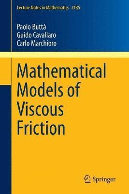 Paolo Buttà, Guido Cavallaro, Carlo Marchioro - Mathematical Models of Viscous Friction, Häftad