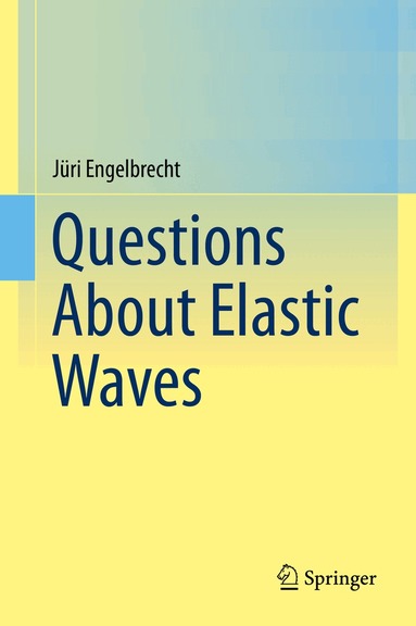Jüri Engelbrecht - Questions About Elastic Waves, Inbunden