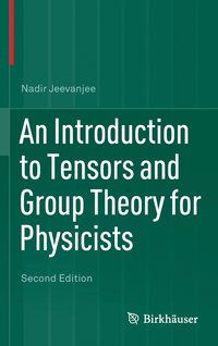 bokomslag An Introduction to Tensors and Group Theory for Physicists