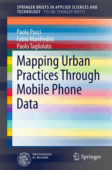 Paola Pucci, Fabio Manfredini, Paolo Tagliolato - Mapping Urban Practices Through Mobile Phone Data, Häftad