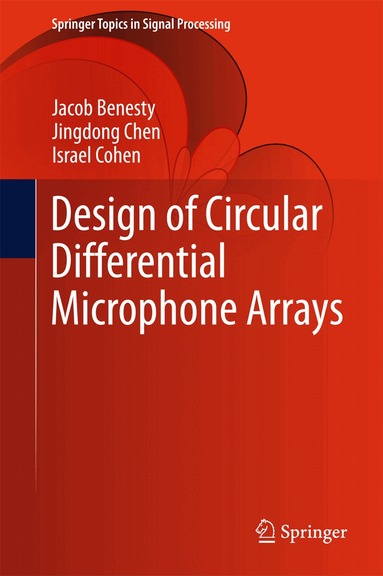 Jacob Benesty, Jingdong Chen, Israel Cohen - Design of Circular Differential Microphone Arrays, Inbunden