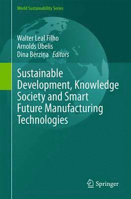 Sustainable Development, Knowledge Society and Smart Future Manufacturing Technologies 1