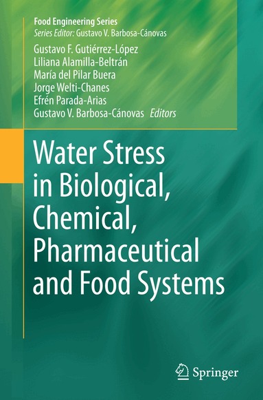 Gustavo F. Gutiérrez-López, Liliana Alamilla-Beltrán, Jorge Welti-Chanes, Maria del Pilar Buera, Efrén Parada-Arias, Gustavo Barbosa-Canovas - Water Stress in Biological, Chemical, Pharmaceutical and Food Systems, Inbunden