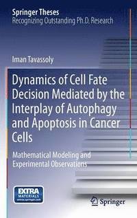 bokomslag Dynamics of Cell Fate Decision Mediated by the Interplay of Autophagy and Apoptosis in Cancer Cells