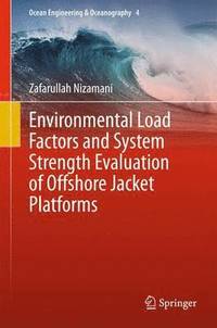 bokomslag Environmental Load Factors and System Strength Evaluation of Offshore Jacket Platforms