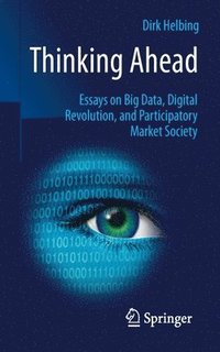 bokomslag Thinking Ahead - Essays on Big Data, Digital Revolution, and Participatory Market Society