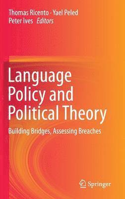 Thomas Ricento, Yael Peled, Peter Ives - Language Policy and Political Theory, Inbunden