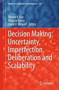 bokomslag Decision Making: Uncertainty, Imperfection, Deliberation and Scalability