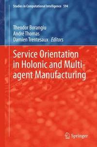 bokomslag Service Orientation in Holonic and Multi-agent Manufacturing