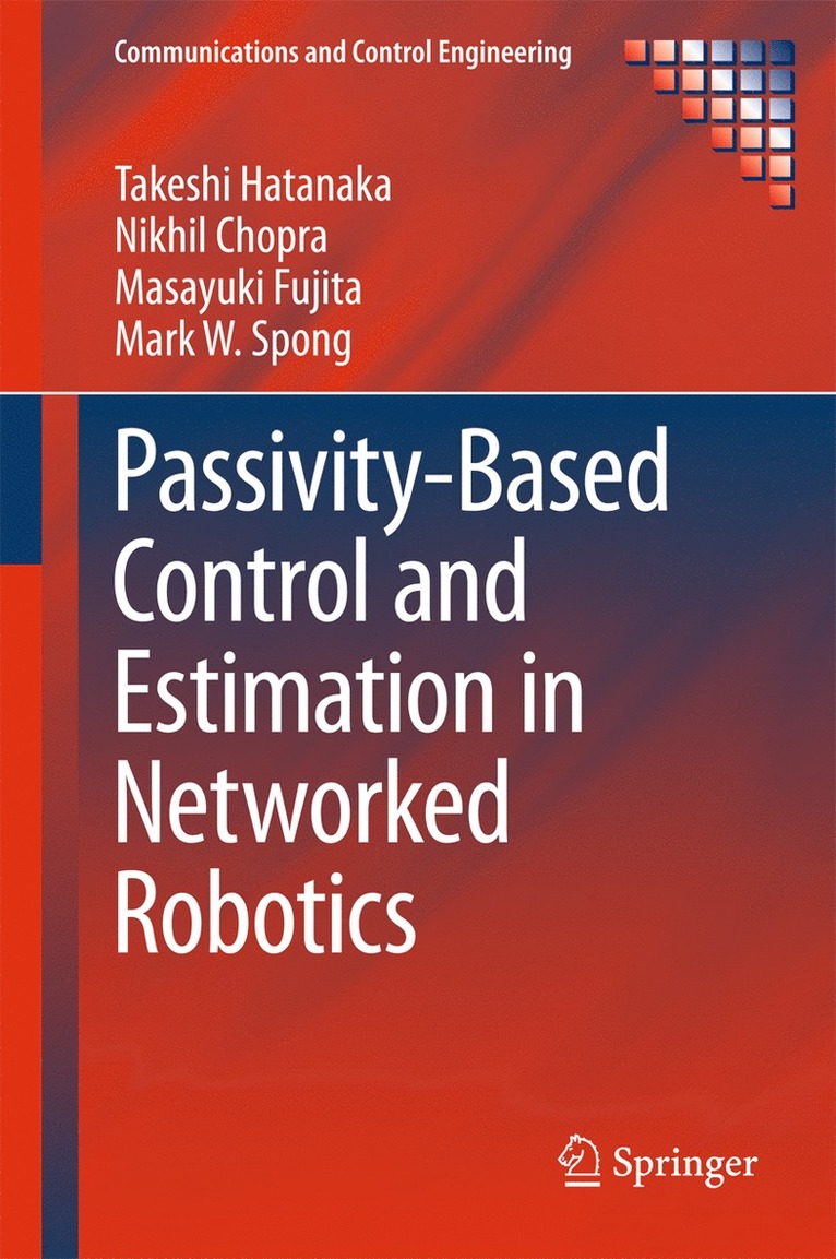Takeshi Hatanaka, Nikhil Chopra, Masayuki Fujita, Mark W. Spong - Passivity-Based Control and Estimation in Networked Robotics, Inbunden