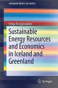 bokomslag Sustainable Energy Resources and Economics in Iceland and Greenland