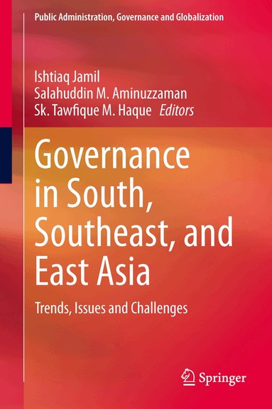 Ishtiaq Jamil, Salahuddin M. Aminuzzaman, Sk. Tawfique M. Haque - Governance in South, Southeast, and East Asia, Inbunden
