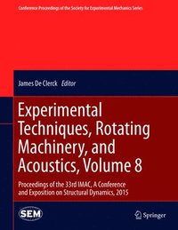 bokomslag Experimental Techniques, Rotating Machinery, and Acoustics, Volume 8