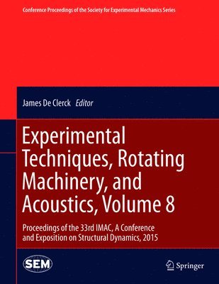 bokomslag Experimental Techniques, Rotating Machinery, and Acoustics, Volume 8