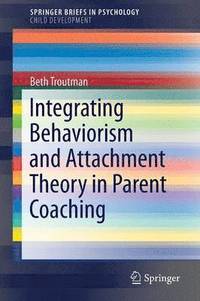 bokomslag Integrating Behaviorism and Attachment Theory in Parent Coaching