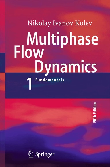 Nikolay Ivanov Kolev - Multiphase Flow Dynamics 1, Inbunden