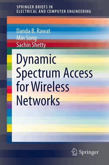 Danda B. Rawat, Min Song, Sachin Shetty - Dynamic Spectrum Access for Wireless Networks, Häftad
