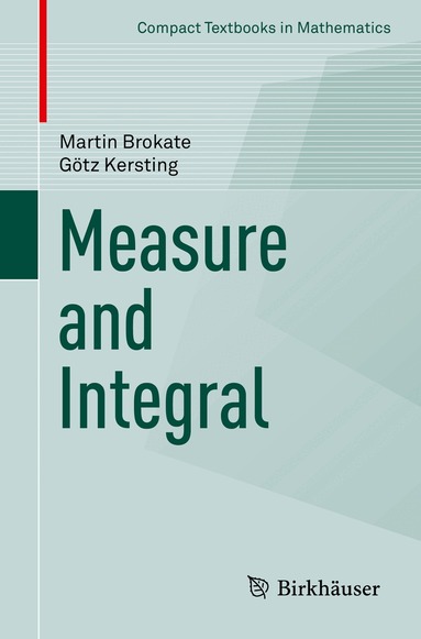 Martin Brokate, Götz Kersting - Measure and Integral, Häftad