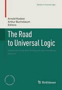 bokomslag The Road to Universal Logic: Festschrift for the 50th Birthday of Jean-Yves Béziau Volume II