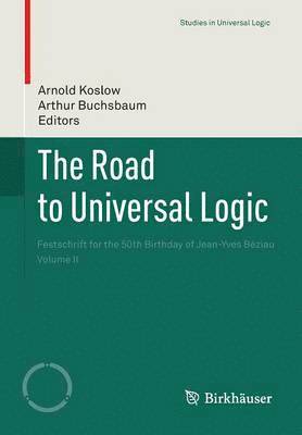 bokomslag The Road to Universal Logic: Festschrift for the 50th Birthday of Jean-Yves Béziau Volume II