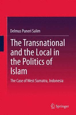 bokomslag Transnational and the Local in the Politics of Islam