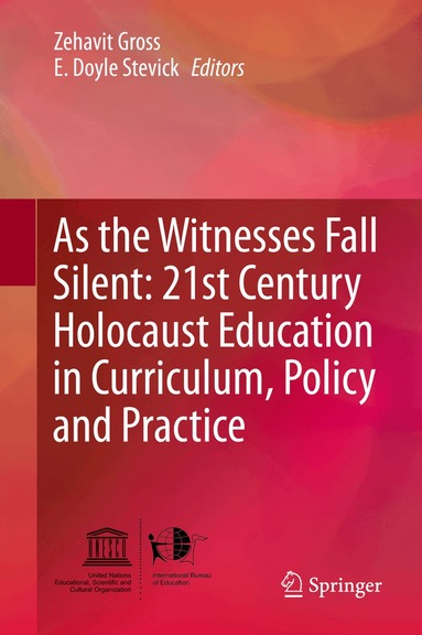 Zehavit Gross, E. Doyle Stevick - As the Witnesses Fall Silent: 21st Century Holocaust Education in Curriculum, Policy and Practice, Inbunden
