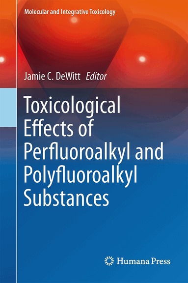 Jamie C. DeWitt - Toxicological Effects of Perfluoroalkyl and Polyfluoroalkyl Substances, Inbunden