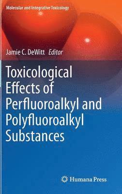 Toxicological Effects of Perfluoroalkyl and Polyfluoroalkyl Substances 1