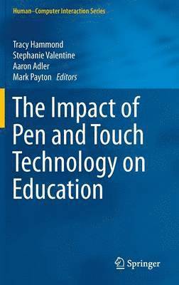 Tracy Hammond, Stephanie Valentine, Aaron Adler, Mark Payton - Impact of Pen and Touch Technology on Education, Inbunden
