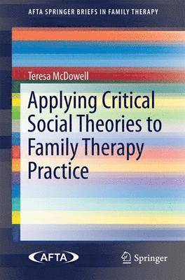 Applying Critical Social Theories to Family Therapy Practice 1