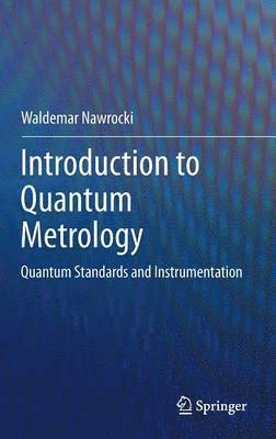 Waldemar Nawrocki - Introduction to Quantum Metrology: Quantum Standards and Instrumentation, Inbunden