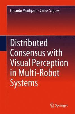 bokomslag Distributed Consensus with Visual Perception in Multi-Robot Systems