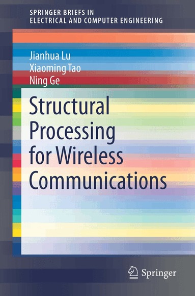 Jianhua Lu, Xiaoming Tao, Ning Ge - Structural Processing for Wireless Communications, Häftad