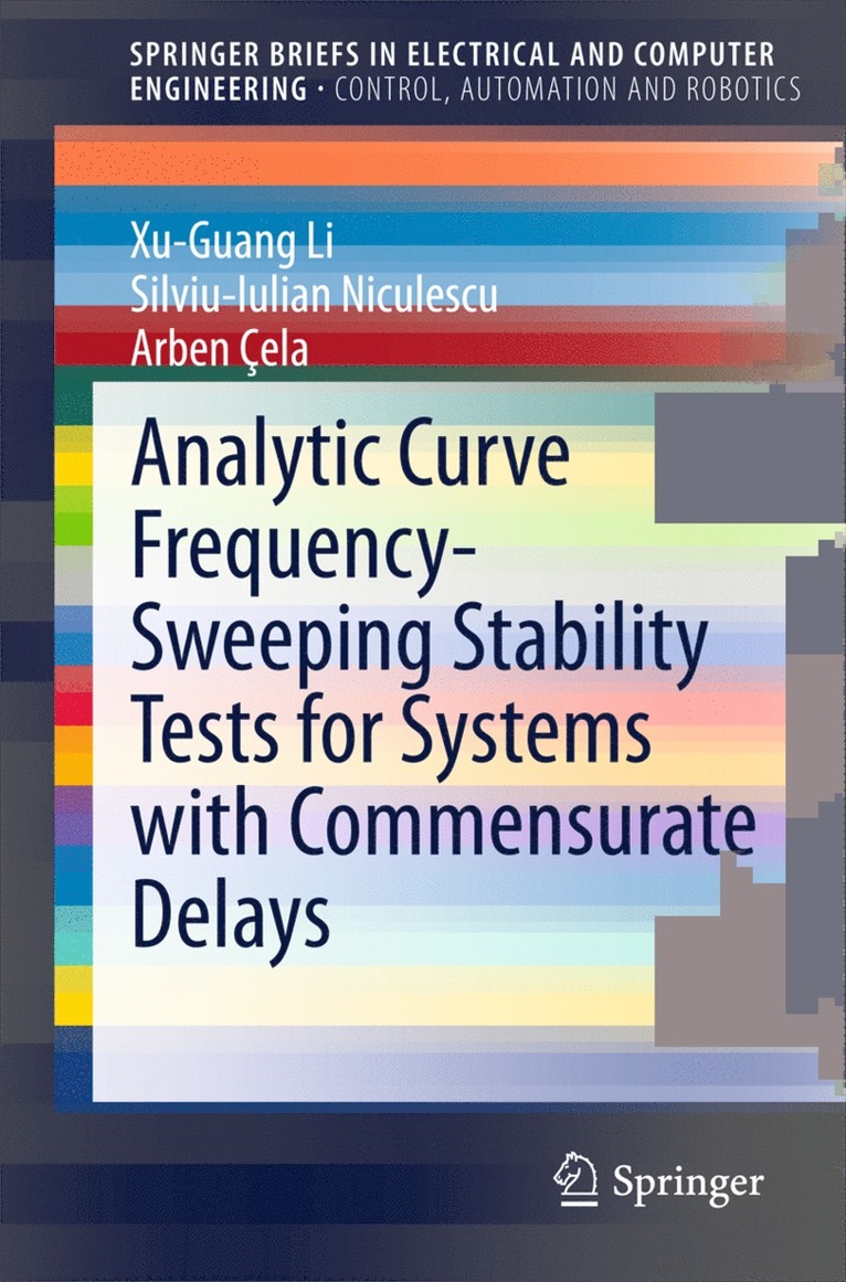 Xu-Guang Li, Silviu-Iulian Niculescu, Arben Cela - Analytic Curve Frequency-Sweeping Stability Tests for Systems with Commensurate Delays, Häftad