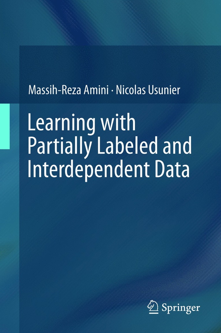 Massih-Reza Amini, Nicolas Usunier - Learning with Partially Labeled and Interdependent Data, Inbunden