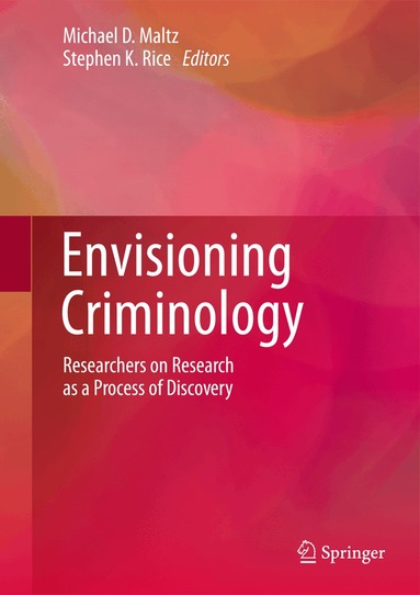 Michael D. Maltz, Stephen K. Rice - Envisioning Criminology, Inbunden