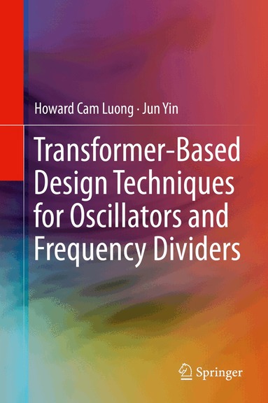 Howard Cam Luong, Jun Yin - Transformer-Based Design Techniques for Oscillators and Frequency Dividers, Inbunden